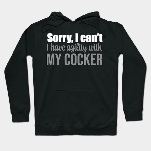 Sorry I can't, I have agility with my Cocker Spaniel in English Hoodie by pascaleagility